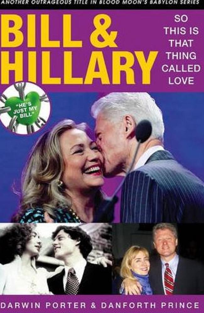 Highly unauthorised ... Darwin Porter and Danforth Prince’s new book about Bill and Hillary Clinton. Picture: Supplied