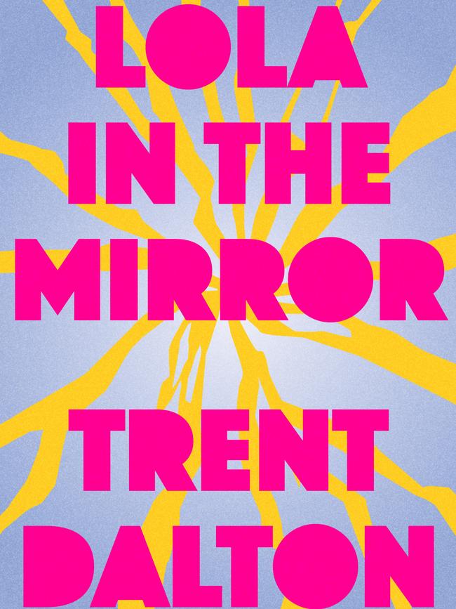 Lola in the Mirror, the new novel by Trent Dalton.