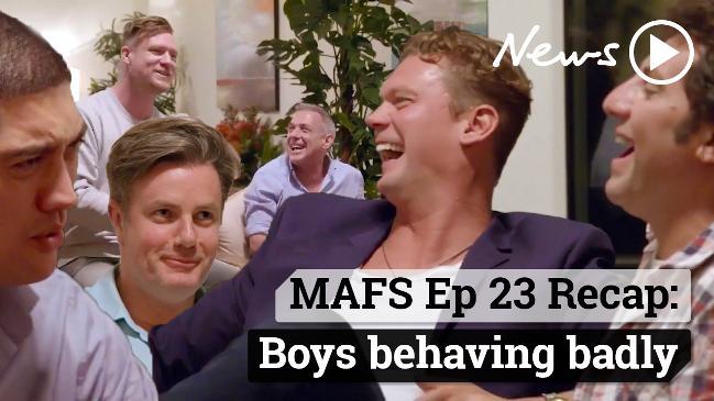 MAFS Ep 23 Recap: Boys behaving badly