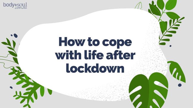 How to cope with life after lockdown