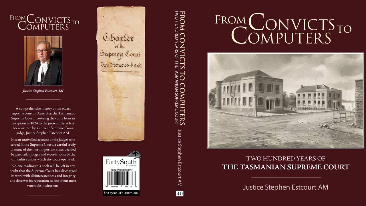 From Convicts to Computers: Two-hundred Years of the Tasmanian Supreme Court, a new book about the history of the Supreme Court of Tasmania, has been published by Justice Stephen Estcourt. Picture: Supplied