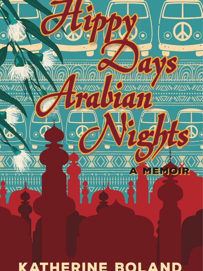 Hippy Days Arabian Nights by Katherine Boland.