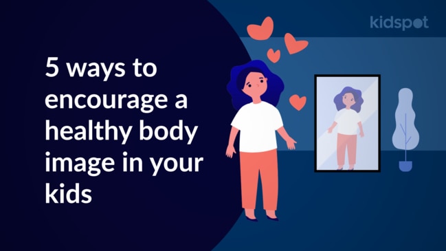 5 ways to encourage a healthy body image in your kids