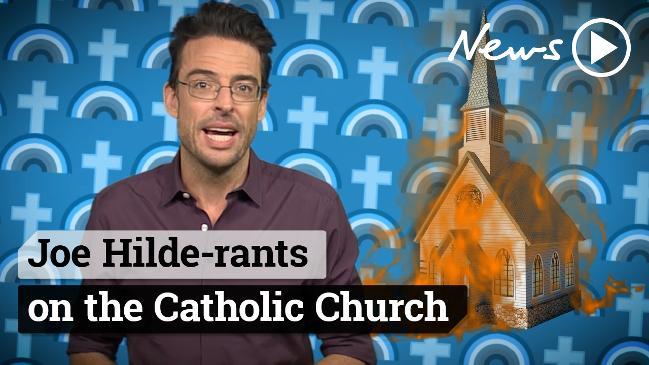 Joe Hilde-rants on the Catholic Church