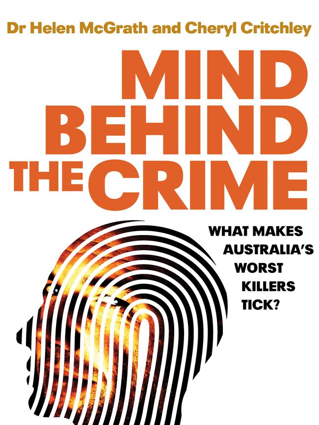 Mind Behind The Crime by Dr Helen McGrath and Cheryl Critchley, published by Pan Macmillan.