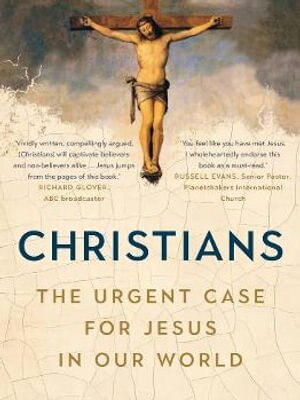 Greg Sheridan’s Christians: The Urgent Case for Jesus in Our World.