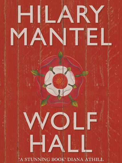 Wolf Hall by Hilary Mantel.