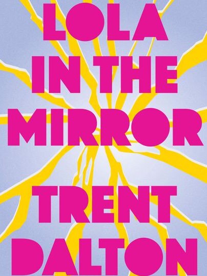 Lola in the Mirror, by Trent Dalton