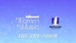 Billboard’s Women In Music Pre-Show 2023