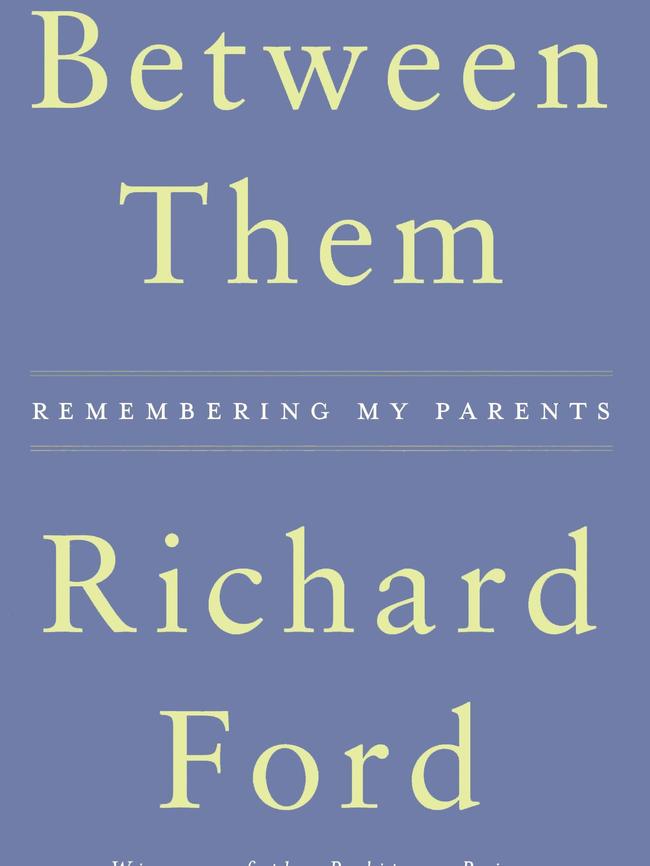 Between Them, by Richard Ford.