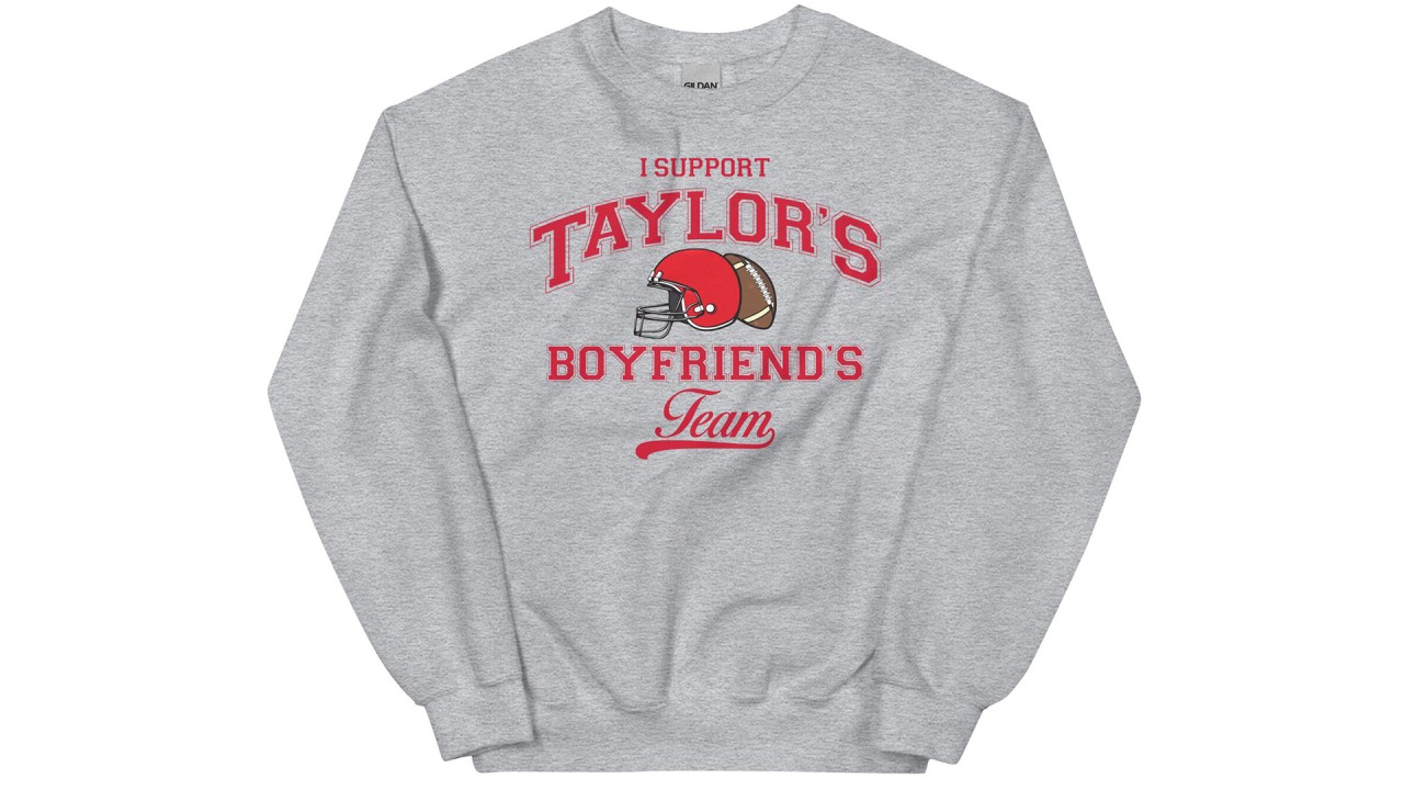 I Support Taylor’s Boyfriend’s Team sweater.