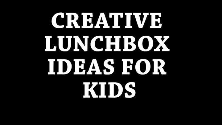 Creative lunchbox ideas for kids