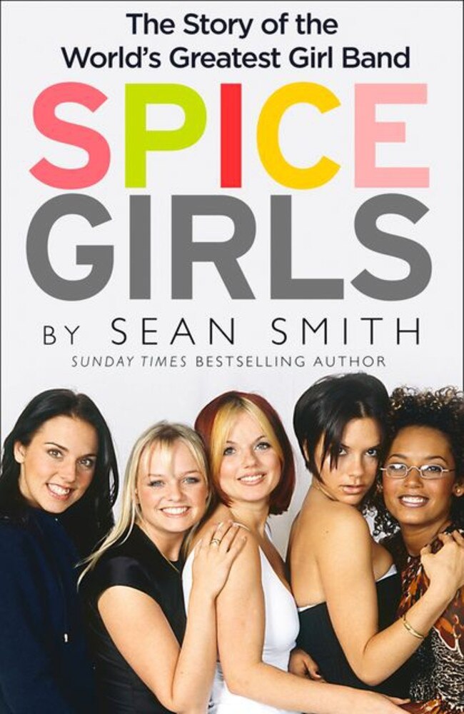 Spice Girls: The Story of the World’s Greatest Girl Band by Sean Smith.