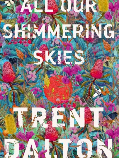 All Our Shimmering Skies, by Trent Dalton.