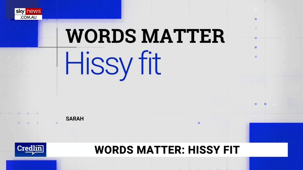 Words Matter: Kel Richards on the origin of ‘hissy fit’