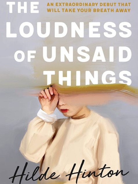 The Loudness of Unsaid Things by Hilde Hinton