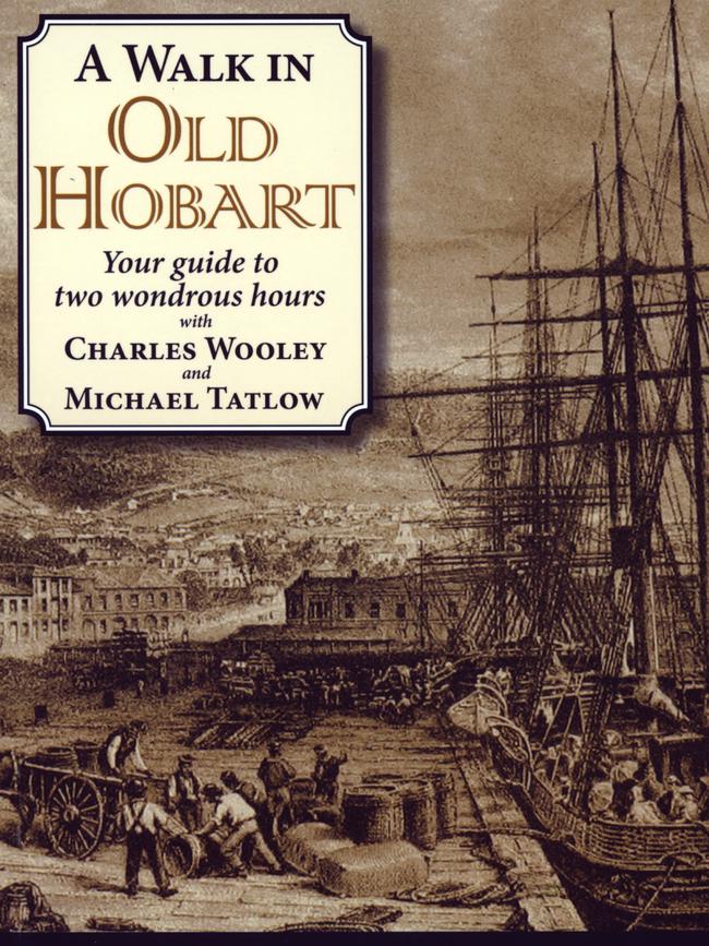 'A Walk In Old Hobart' by Charles Wooley and Michael Tatlow, didn’t make its authors a fortune but was plenty of fun to write.