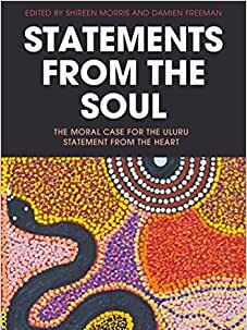 Statements from the Soul: The Moral Case for the Uluru Statement From The Heart