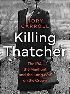 Killing Thatcher by Rory Carroll