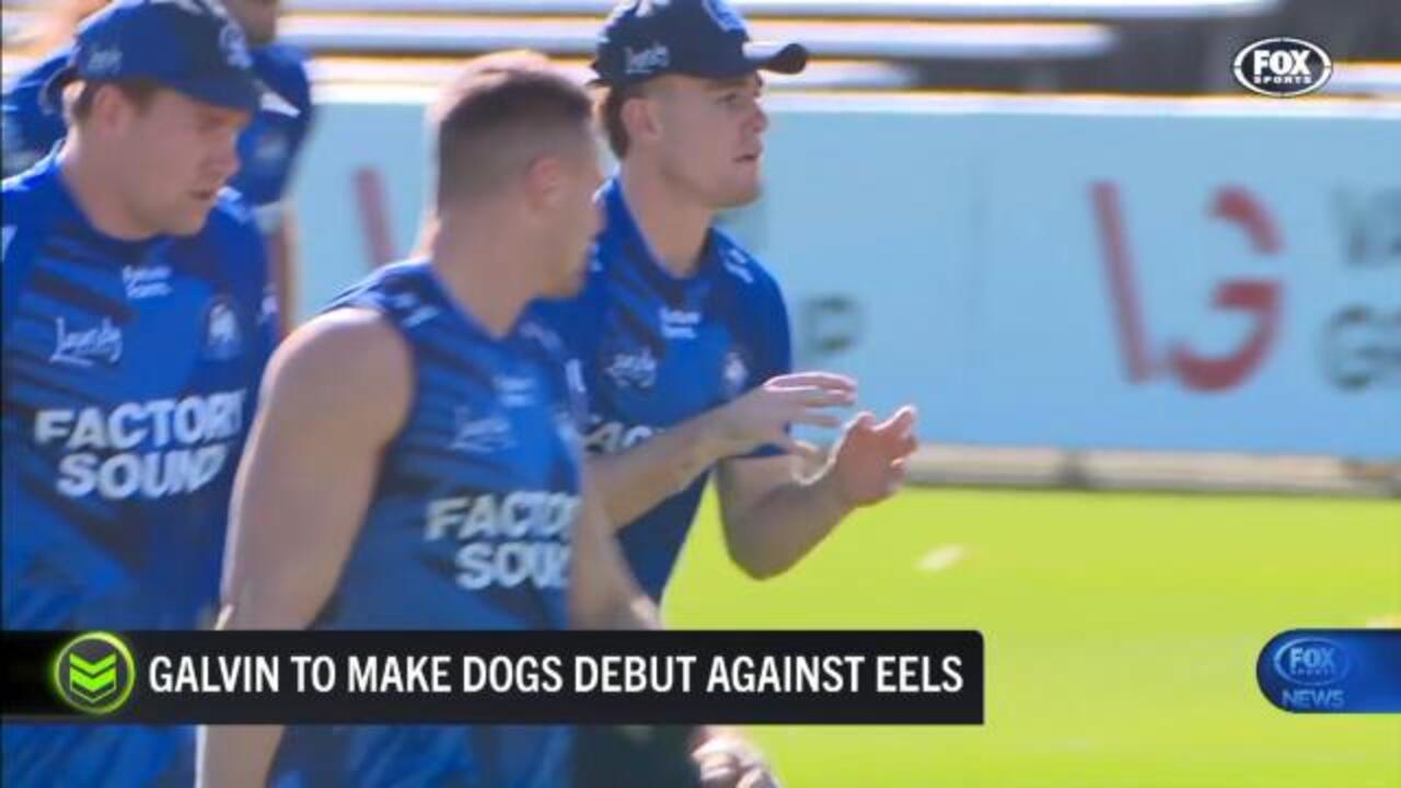 Galvin set for Bulldogs debut vs Eels