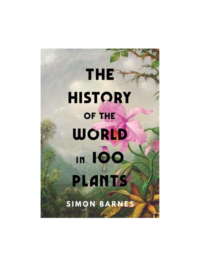 The History of the world in 100 plants by Simon Barnes book $55. <b>Shop now from <a href="https://www.simonandschuster.com.au/books/The-History-of-the-World-in-100-Plants/Simon-Barnes/9781398505483" target="_blank">Simon &amp; Schuster</a></b>