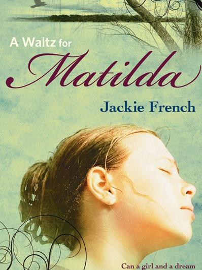 A Waltz for Matilda, by Jackie French.