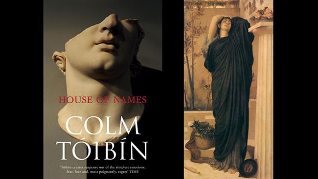 Colm Toibin’s House of Names; Frederic Leighton’s 1868-69 painting of Electra.