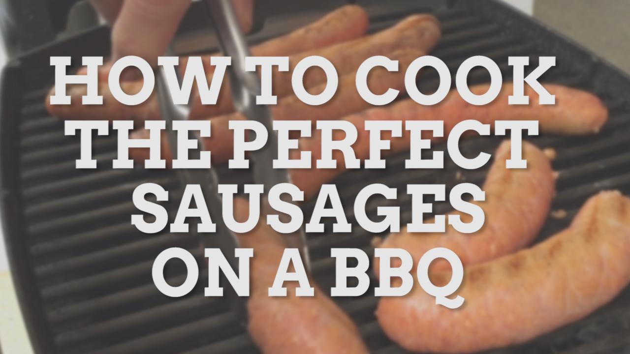 How to cook the best BBQ sausages