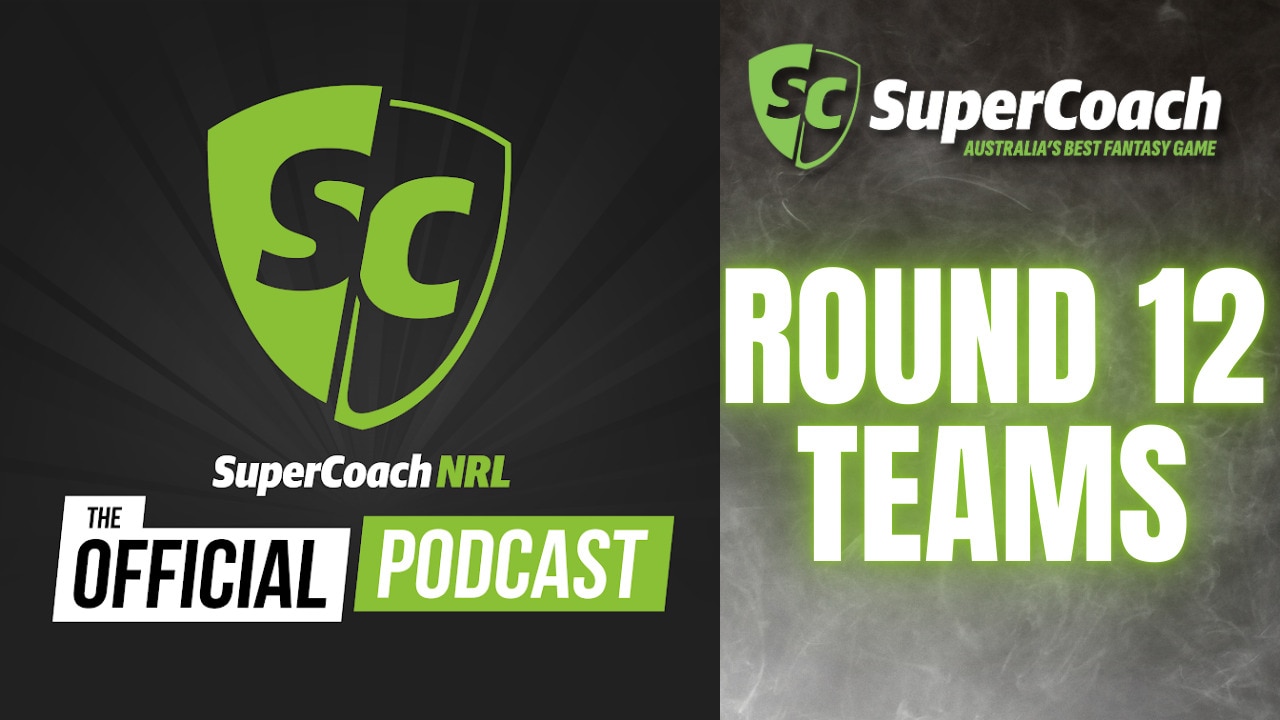SuperCoach NRL: Tedesco really worth it? Replacements for Origin stars | Round 12 teams