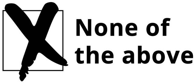 What happens if you hate all the candidates? Vote none of the above.