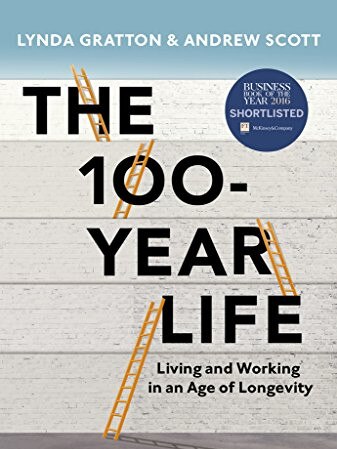 The 100-Year Life: Living and Working in an Age of Longevity.