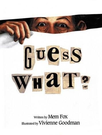 Guess What? by Mem Fox.