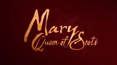 Mary Queen of Scotts - Movie Trailer