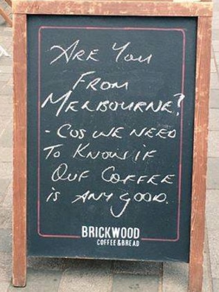 A sign outside a cafe in London suggests Melburnians know their coffee.