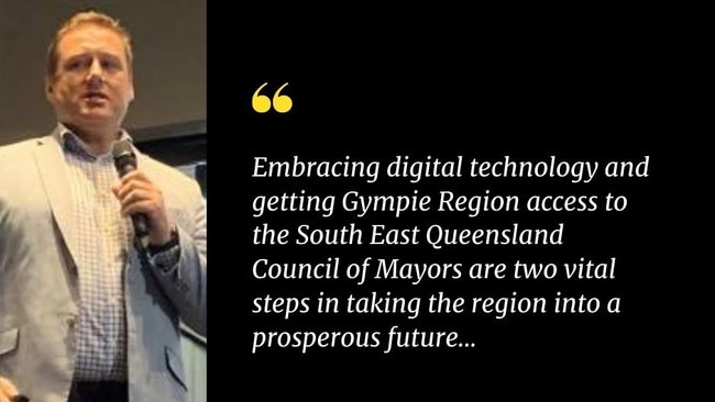 Embracing digital technology and getting access to the South East Queensland Council of Mayors were two vital steps in taking the Gympie region into a prosperous future,