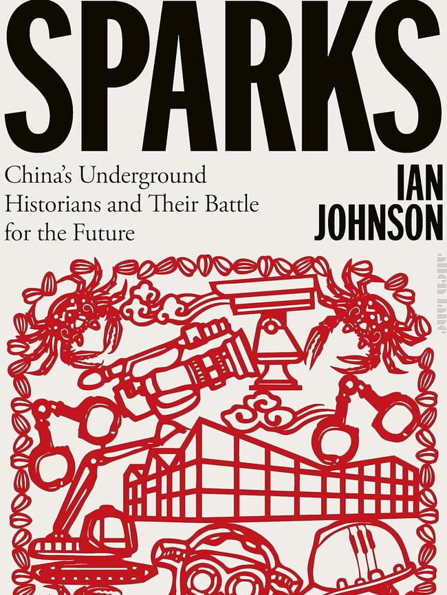 Sparks: China’s Underground Historians and Their Battle For The Future by Ian Johnson