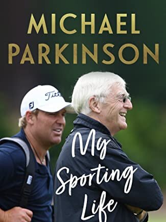 My Sporting Life, by Michael Parkinson.