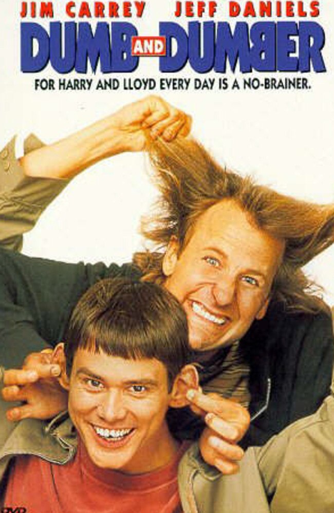 The original ... Dumb and Dumber.