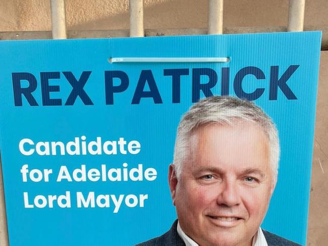 Mayoral candidate Rex Patrick has used unauthorised materials during theelection campaign, such as this corflute. Picture: Supplied