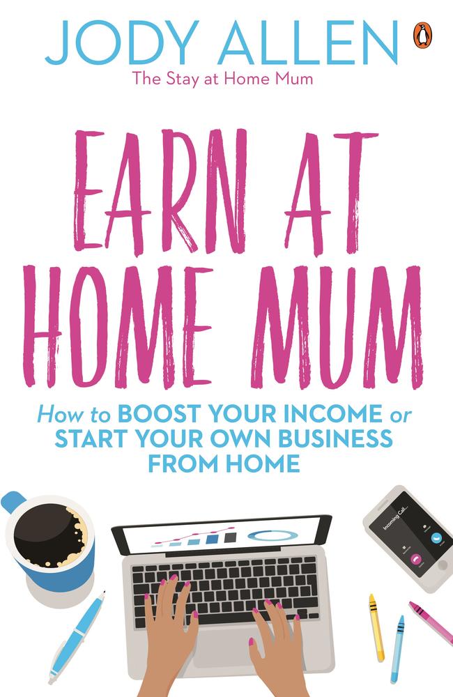 Earn At Home Mum by Jody Allen will be available from May 4. Picture: Supplied