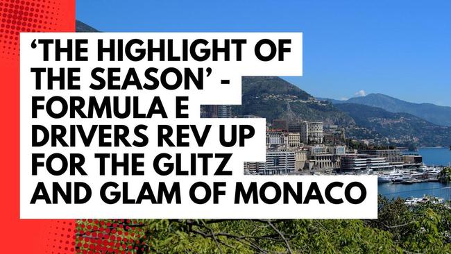 'The highlight of the season' - Formula E drivers rev up for the glitz and glamour of the Monaco E-Prix