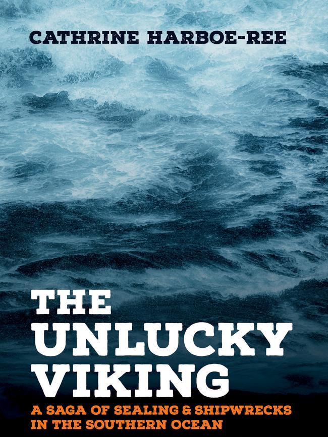 The Unlucky Viking: A Saga of Sealing &amp; Shipwrecks in the Southern Ocean.