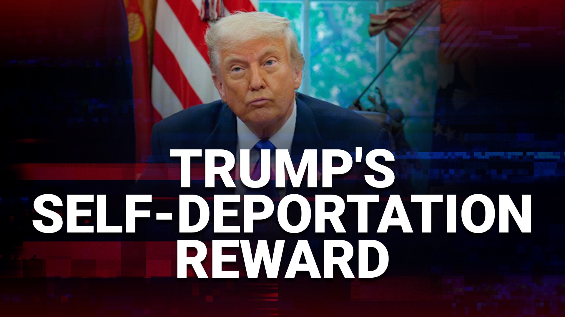 Trump Administration offer cash to illegal immigrants in exchange for self-deportation