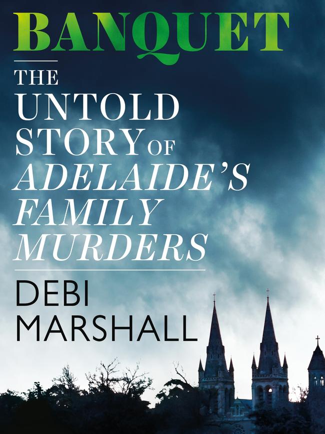 Banquet: The Story of Adelaide's Family Murders by Debi Marshall