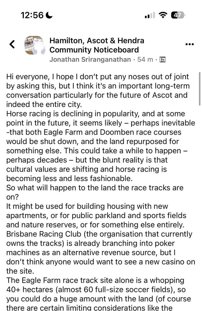 Former Brisbane councillor Jonathan Sriranganathan has posted to the Hamilton, Ascot and Hendra Community Noticeboard with his thoughts about horse racing and what to do with the land if horse racing stopped. Picture Supplied