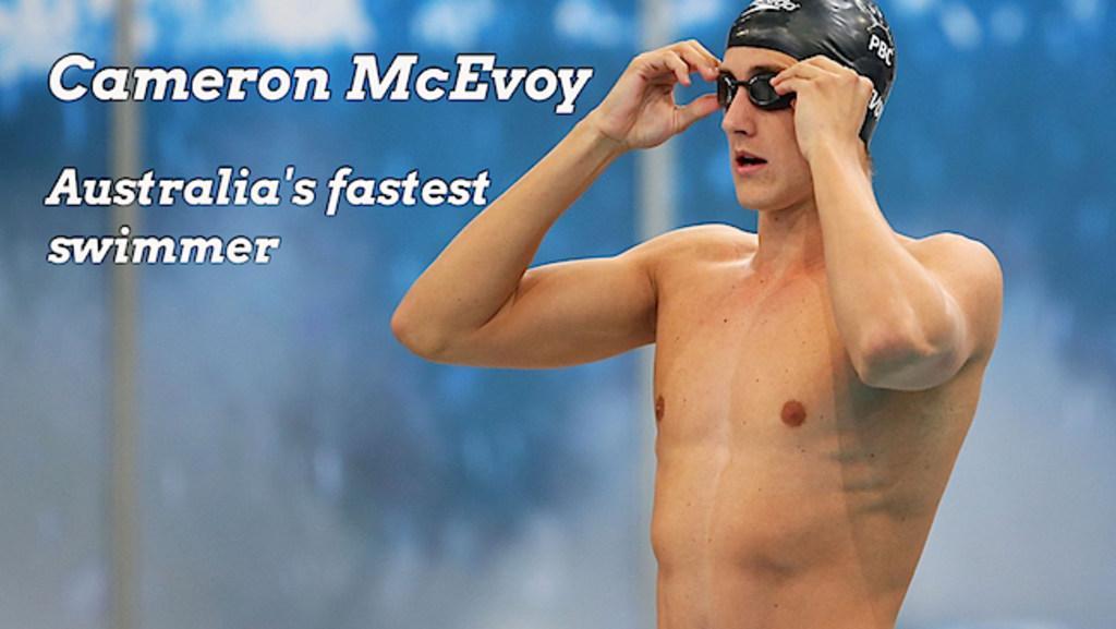 Cameron McEvoy: Australia's fastest swimmer