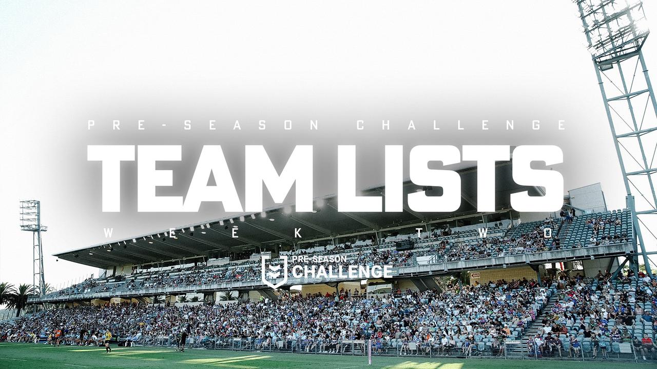 The team lists for week two of the NRL pre-season are in.