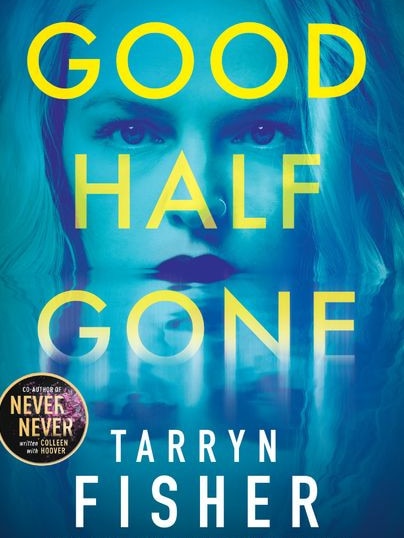 Good Half Gone by Tarryn Fisher