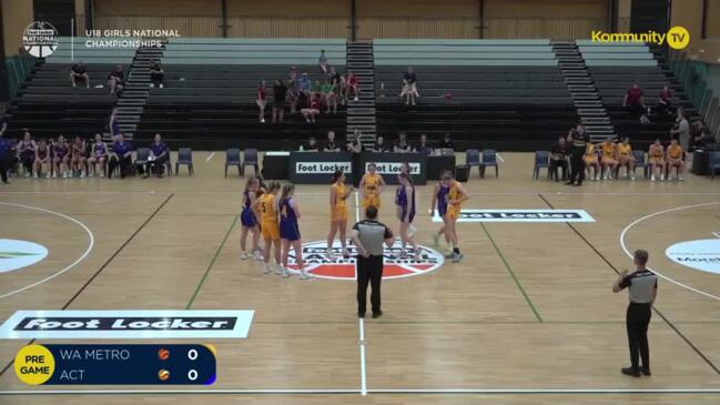 Replay: Basketball Australia Under-18 National Championships Day 3 - Western Australia Metro v Australian Capital Territory (Girls)