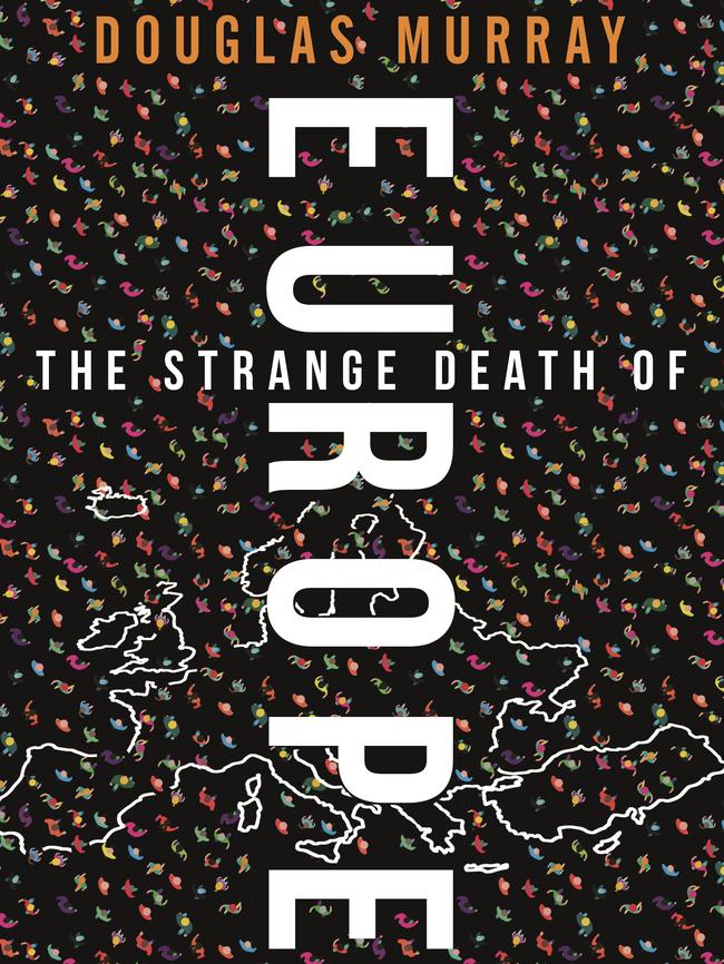 ‘Fascinating’: Douglas Murray’s <i>The Strange Death of Europe</i>.